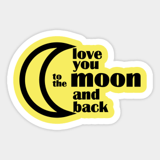 love you to the moon and back Sticker